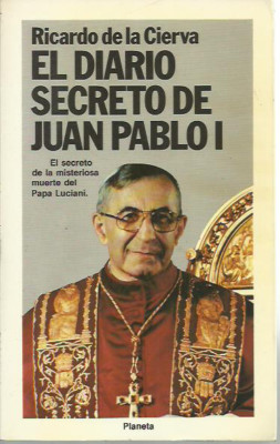 Ricardo de la Cierva-El diario secreto de Juan Pablo I.Fábula,262.Planeta.1990.