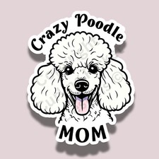 Crazy Poodle Mom Dog Breed Funny 3" Vinyl Sticker