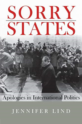 Sorry States: Apologies in International Politics - Paperback NEW Lind, Jennifer