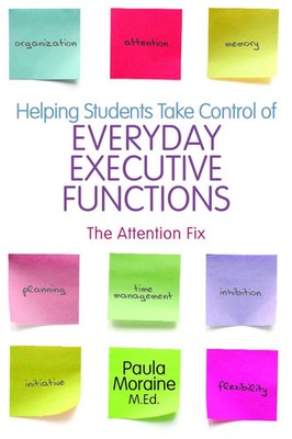 Helping Students Take Control of Everyday Executive Functions | Paula Moraine