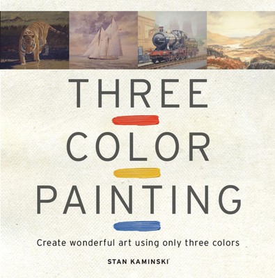 Three Color Painting: Create Wonderful Art Using Only Three Colors - paperba...