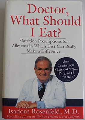 Doctor, What Should I Eat?: Nutrition Prescriptions for Ailments in Which Diet C