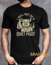 I Will Not Be a Quiet Piggy Anti Trump T-Shirt
