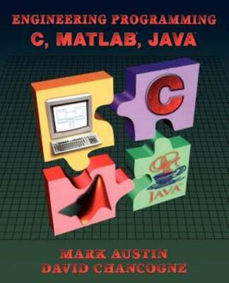 Introduction to Engineering Programming: In C, Matlab and Java by Mark Austin