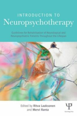 Introduction To Neuropsychotherapy: Guidelines For Rehabilitation Of Neurol...