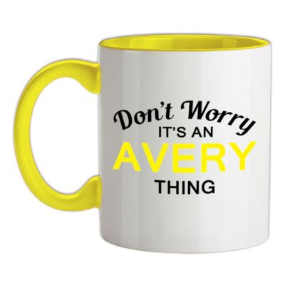 Tue Nicht Sorgen es Hat An Avery Sache - Keramik Tasse - Familienname Eigener
