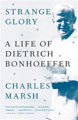 Strange Glory: A Life of Dietrich Bonhoeffer (Paperback or Softback)
