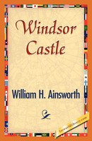 Windsor Castle William H. Ainsworth Taschenbuch Kartoniert / Broschiert Englisch
