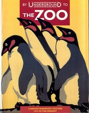By UNDERGROUND to the ZOO London Transport Posters 1913 to the Present  ~ 1995