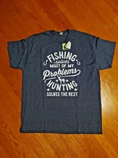 Fishing Solves Most Of My Problems Hunting Solves The Rest Tee shirt sz XL