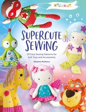 Melly & Me: Supercute Sewing: 20 easy sewing patterns for soft ...  (paperback)