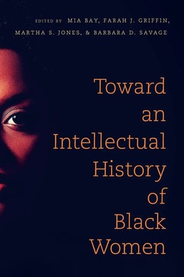 Toward an Intellectual History of Black Women Mia E. Bay (u. a.) Taschenbuch