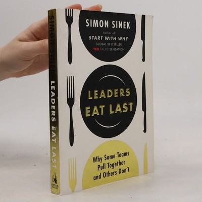 Leaders eat last  |  Simon Sinek