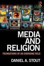 Media and Religion: Foundations of an Emerging Field by Daniel Stout (English) P