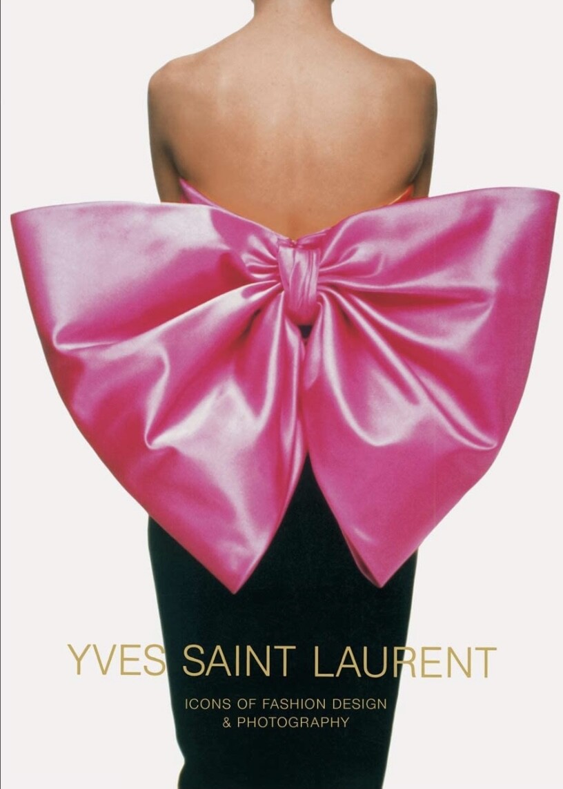 Yves Saint Laurent: Icons of Fashion Design & Photography by