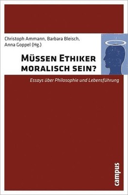 Müssen Ethiker moralisch sein? Christoph Ammann