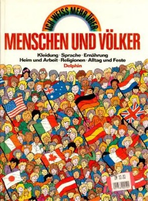 Menschen und Völker. Kleidung - Sprache - Ernährung - Heim und Arbeit - Religion
