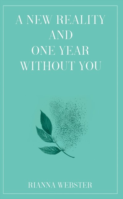A New Reality and One Year Without You by Rianna Webster (Paperback Book)