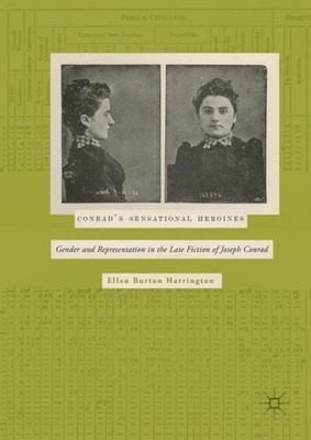 Conrad's Sensational Heroines Ellen Burton Harrington