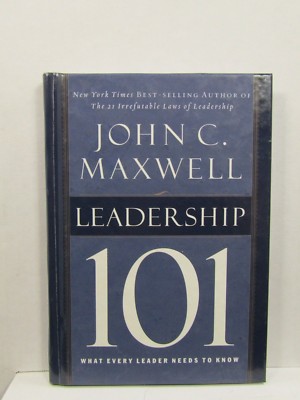 Leadership 101 (Maxwell, John C.) What every leader needs to know ...