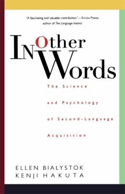 In Other Words : The Science and Psychology of Second-Language Ac