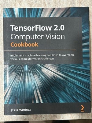 TensorFlow 2.0 Computer Vision Cookbook Implement Learning Machine NEW