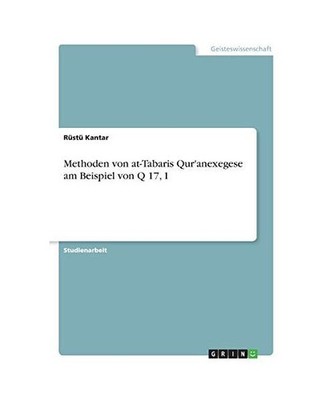 Methoden von at-Tabaris Qur'anexegese am Beispiel von Q 17, 1, Kantar, Rüstü