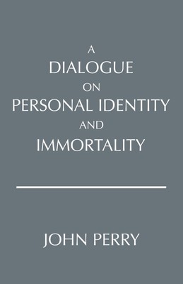 A Dialogue on Personal Identity and Immortality (Hackett Philosophical Dialo...
