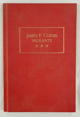 James F. Curtis : Vigilante, Albert Shumate, 1988, Law in Gold Rush S.F., HC, VG