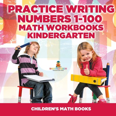 Baby | Practice Writing Numbers 1-100 - Math Workbooks Kindergarten...