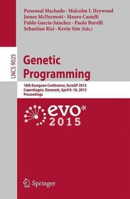 Genetic Programming: 18th European Conference, EuroGP 2015, Copenhagen, Denmark,