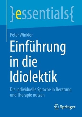 Einfhrung in die Idiolektik: Die individuelle Sprache in Beratung und Therapie n