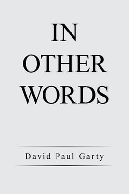 In Other Words by David Paul Garty Paperback Book