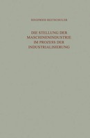 Die Stellung Der Maschinenindustrie Im Prozess Der Industrialisierung Buch