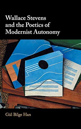 Wallace Stevens and the Poetics of Modernist Autonomy (2019)