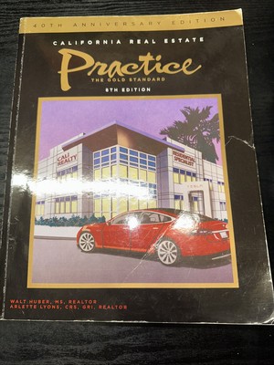 California Real Estate Practice The Gold Standard 8th Edition By Walt Huber
