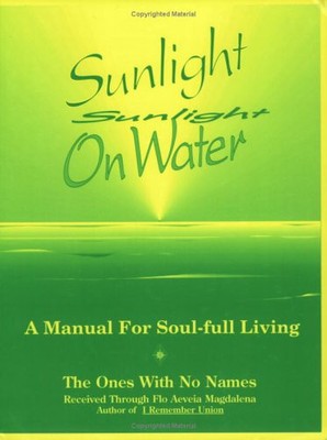 SUNLIGHT ON WATER: A MANUAL FOR SOUL-FULL LIVING By Flo Aeveia Magdalena **NEW**
