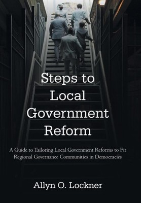 Lockner - Steps to Local Government Reform  A Guide to Tailoring Local - X555z