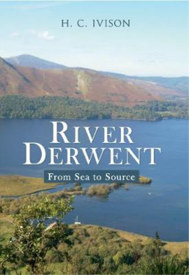 River Derwent: from Sea to Source, Ivison, H. C., Used; Good  Book