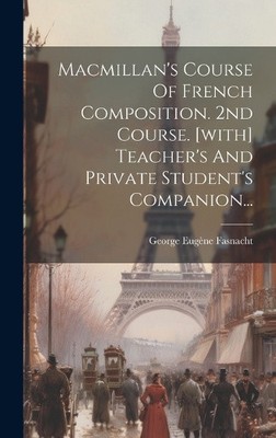 Macmillan's Course Of French Composition. 2nd Course. [with] Teacher's And