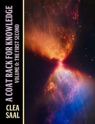 Volume 0: The First Second: A Coat Rack for Knowledge by Clea Saal Paperback Boo
