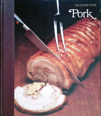 Pork (The Good Cook Techniques & Recipes Series)