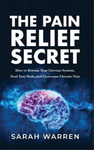 Sarah Warren The Pain Relief Secret (Copertina rigida)
