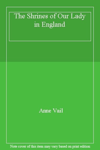The Shrines of Our Lady in England,Anne Vail