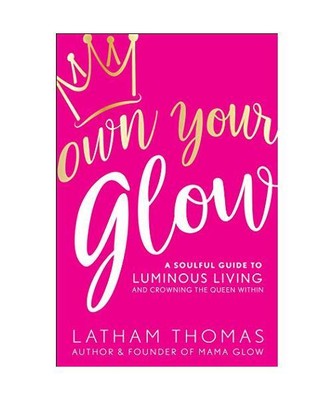 Own Your Glow: A Soulful Guide to Luminous Living and Crowning the Queen Within,