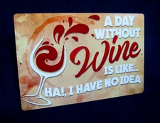 A DAY WITHOUT WINE -*US MADE*- Full Color Metal Sign - Humorous Bar Pub Décor