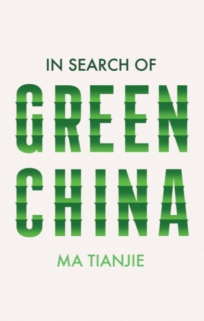 In Search of Green China Ma Hardback Polity Press 9781509557219