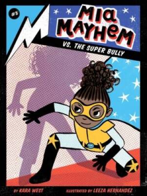 Mia Mayhem vs the Super Bully - Hardcover By West, Kara - GOOD