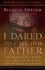 I Dared to Call Him Father: The Miraculous Story of a Muslim Woman's Enco - GOOD