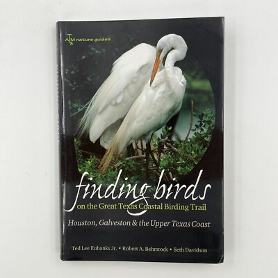 Finding Birds on the Great Texas Coastal Birding Trail Texas A&M 2008 Flexibound